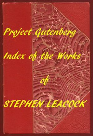 [Gutenberg 58439] • Index of the Project Gutenberg Works of Stephen Leacock